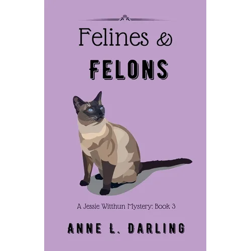 Felines & Felons: A Jessie Witthun Mystery, Book 3 - Paperback