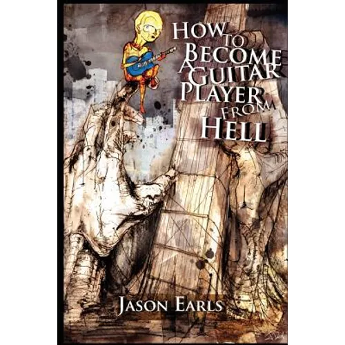 How to Become a Guitar Player from Hell - Paperback