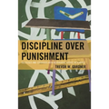 Discipline Over Punishment: Successes and Struggles with Restorative Justice in Schools - Paperback