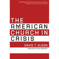 The American Church in Crisis: Groundbreaking Research Based on a National Database of Over 200,000 Churches - Paperback