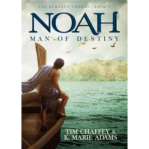 Noah: Man of Destiny: The Remnant Trilogy - Book 1 - Paperback