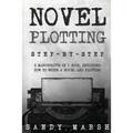 Novel Plotting: Step-by-Step - 2 Manuscripts in 1 Book - Essential Fiction Plotting, Plot Outline and Novel Plot Writing Tricks Any Writer Can Learn - Paperback