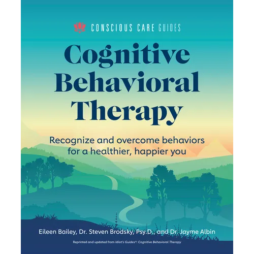 Cognitive Behavioral Therapy: Recognize and Overcome Behaviors for a Healthier, Happier You - Paperback