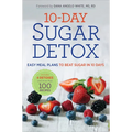 10-Day Sugar Detox: Easy Meal Plans to Beat Sugar in 10 Days - Paperback