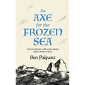 An Axe for the Frozen Sea: Conversations with Poets about What Matters Most - Paperback