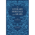 The Literary Heritage of the Arabs: An Anthology - Hardcover