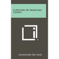 A History Of Monetary Crimes - Hardcover