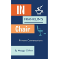 In Franklin's Chair: Private Conversations - Paperback