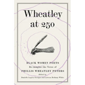 Wheatley at 250: Black Women Poets Re-imagine the Verse of Phillis Wheatley Peters - Paperback