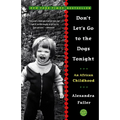 Don't Let's Go to the Dogs Tonight: An African Childhood - Paperback
