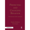 Predicting and Changing Behavior: The Reasoned Action Approach - Paperback