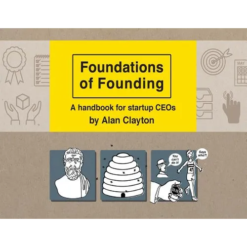 Foundations of Founding: A handbook for startup CEOs - Paperback