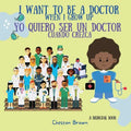 I Want To Be A Doctor: When I Grow Up (English and Spanish Edition) - Paperback