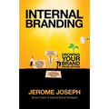 Internal Branding: Growing Your Brand from Within - Paperback