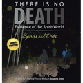 There Is No DEATH: Evidence of the Spirit World--Spirits and Orbs - Hardcover