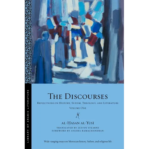 The Discourses: Reflections on History, Sufism, Theology, and Literature--Volume One - Paperback