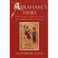 Abraham's Heirs: Jews and Christians in Medieval Europe - Paperback