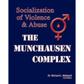 The Munchausen Complex: Socialization of Violence and Abuse: 2nd Edition - Paperback