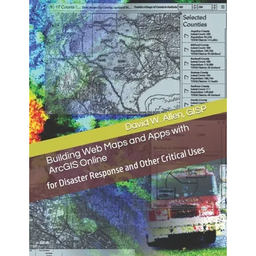 Building Web Maps and Apps with ArcGIS Online: for Disaster Response and Other Critical Uses - Paperback