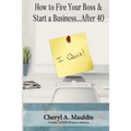 How to Fire Your Boss & Start a Business After 40 - Paperback