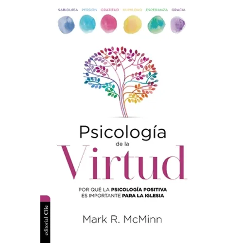 Psicología de la Virtud: Por Qué La Psicología Positiva Es Importante Para La Iglesia - Paperback