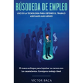 Búsqueda de empleo: Uso de la tecnología para obtener el trabajo adecuado más rápido: El nuevoenfoque para impulsar su carrera con los caztalentos. Co - Paperback