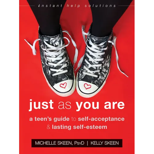 Just as You Are: A Teen's Guide to Self-Acceptance and Lasting Self-Esteem - Paperback