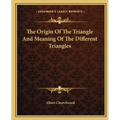 The Origin Of The Triangle And Meaning Of The Different Triangles - Paperback