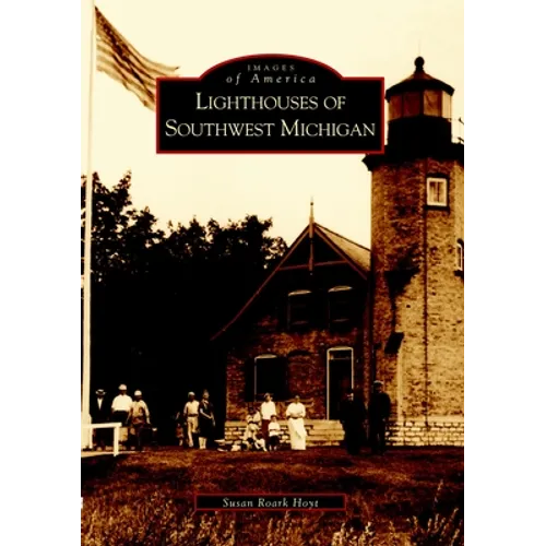 Lighthouses of Southwest Michigan - Paperback