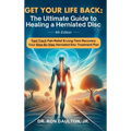 Get Your Life Back: The Ultimate Guide to Healing a Herniated Disc - Hardcover