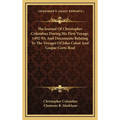 The Journal Of Christopher Columbus During His First Voyage, 1492-93; And Documents Relating To The Voyages Of John Cabot And Gaspar Corte Real - Hardcover