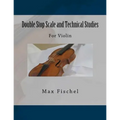 Double Stop Scale and Technical Studies: For Violin - Paperback