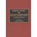 String Music of Black Composers: A Bibliography - Hardcover