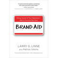 Brand Aid: Taking Control of Your Reputation--Before Everyone Else Does - Paperback