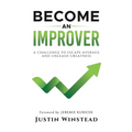 Become an Improver: A Challenge to Escape Average and Unleash Greatness - Hardcover