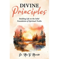 Divine Principles Building Life on the Solid Foundation of Spiritual Truths - Paperback