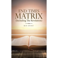 End Times Matrix (Including the Revelation) - Hardcover