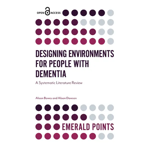 Designing Environments for People with Dementia: A Systematic Literature Review - Paperback