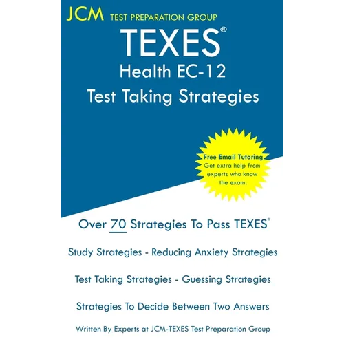TEXES Health EC-12 - Test Taking Strategies: TEXES 157 Exam - Free Online Tutoring - New 2020 Edition - The latest strategies to pass your exam. - Paperback
