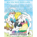 Now Cow Helps Drama Llama: A Mindful Tale for Coping with Anxiety - Paperback