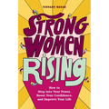 Strong Women Rising: How to Step Into Your Power, Boost Your Confidence, and Improve Your Life - Paperback
