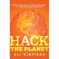 Hack the Planet: Science's Best Hope--Or Worst Nightmare--For Averting Climate Catastrophe - Hardcover