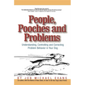 People, Pooches and Problems: Understanding, Controlling and Correcting Problem Behavior in Your Dog - Paperback