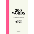 200 Words to Help You Talk about Art - Hardcover