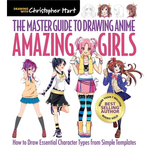 Master Guide to Drawing Anime: Amazing Girls: How to Draw Essential Character Types from Simple Templates - A How to Draw Anime / Manga Step by Step B - Paperback