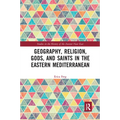 Geography, Religion, Gods, and Saints in the Eastern Mediterranean - Paperback