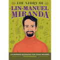 The Story of Lin-Manuel Miranda: An Inspiring Biography for Young Readers - Paperback