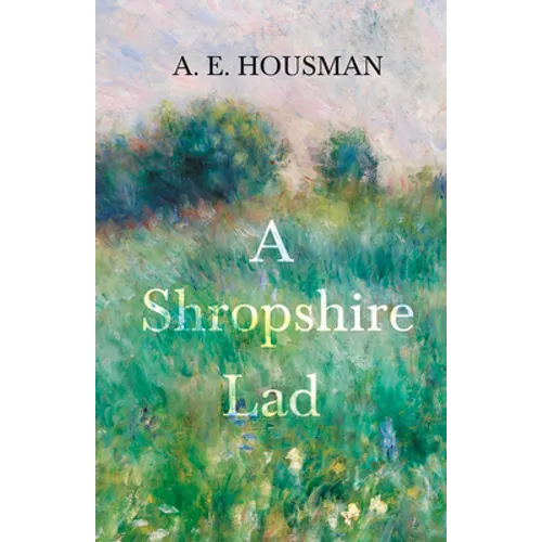 A Shropshire Lad: With a Chapter from Twenty-Four Portraits by William Rothenstein - Paperback