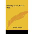 Planting by the Moon 1939 - Paperback