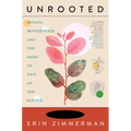 Unrooted: Botany, Motherhood, and the Fight to Save an Old Science - Hardcover